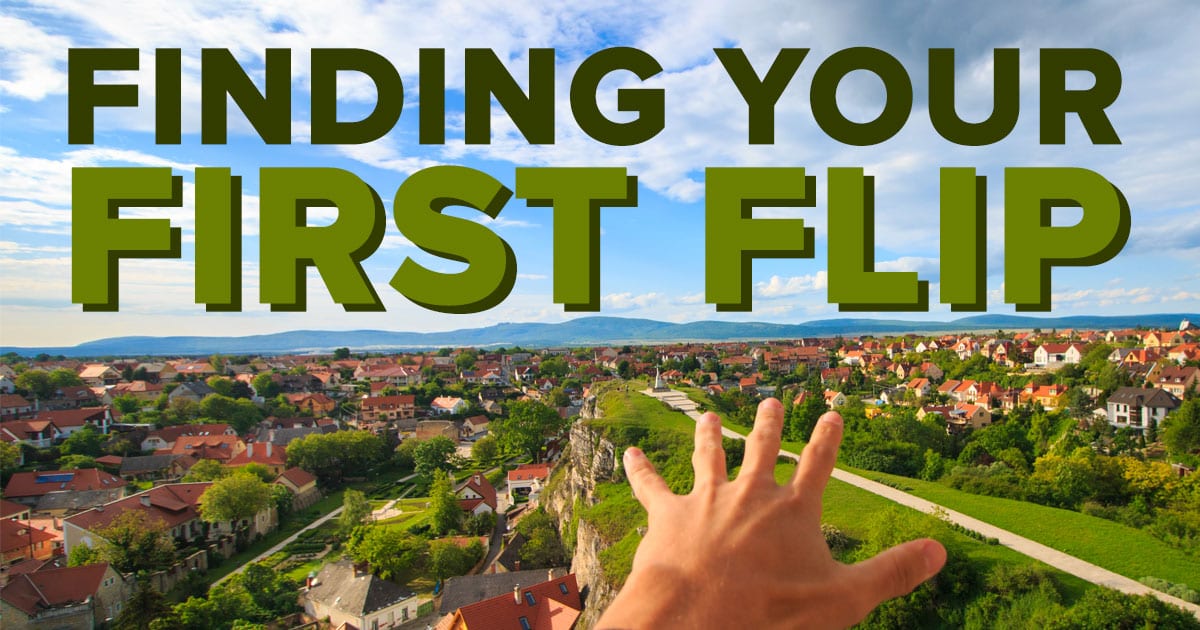 how to find your first fix and flip deal